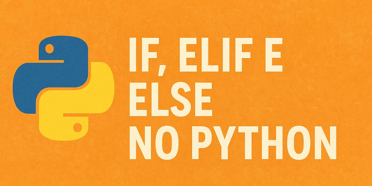 If, Elif e Else no Python: Entenda Estruturas de Decisão